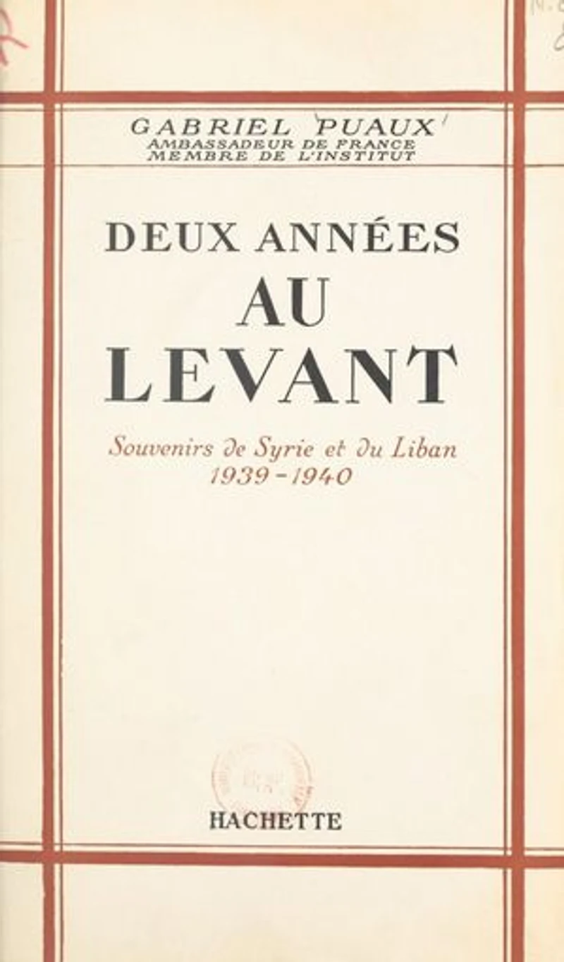 Deux années au Levant: Souvenirs de Syrie et du Liban, 1939-1940