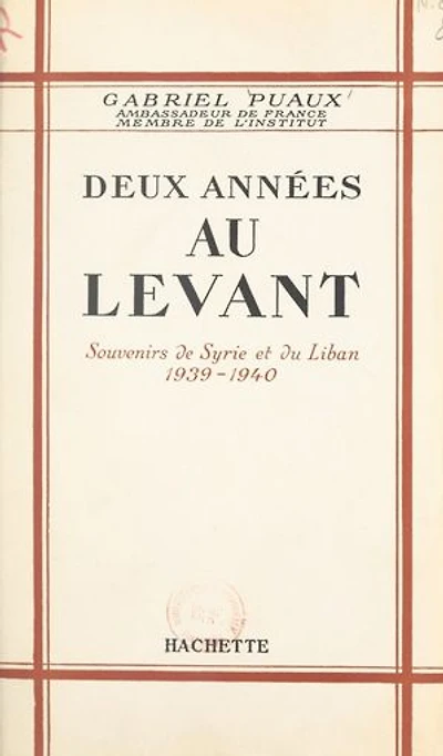 Deux années au Levant: Souvenirs de Syrie et du Liban, 1939-1940