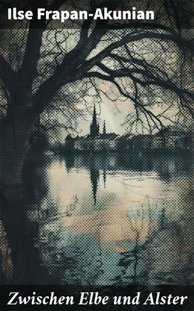 Zwischen Elbe und Alster: Eine literarische Reise durch die hanseatische Kultur und Geschichte