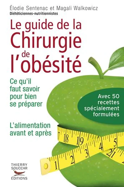 Le guide pratique de la chirurgie l'obésité: ce qu'il faut savoir pour bien se préparer