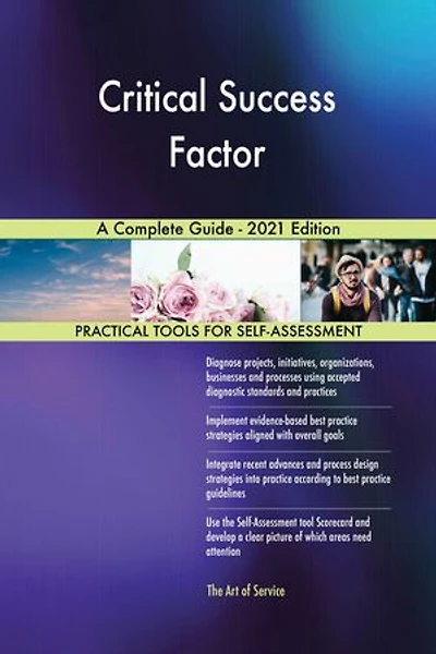 Critical Success Factor A Complete Guide - 2021 Edition