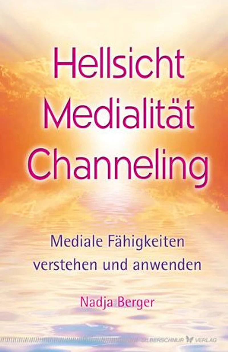 Hellsicht, Medialität, Channeling: Mediale Fähigkeiten verstehen und anwenden