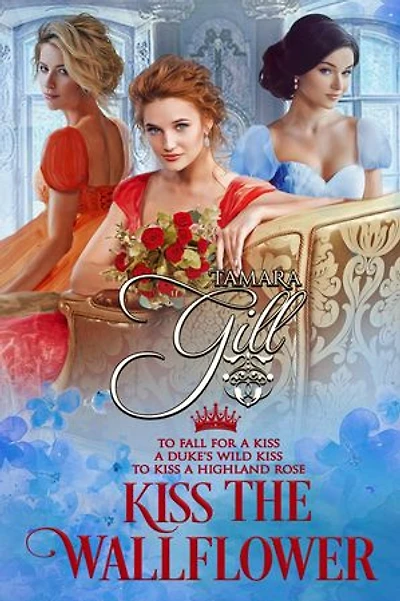 Kiss the Wallflower: Books 4-6