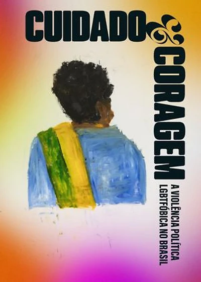 Cuidado e coragem: a violência política e LGBTfóbica no Brasil