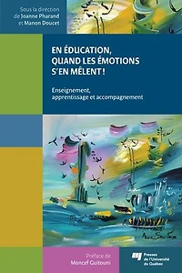 En éducation, quand les émotions s'en mêlent!: enseignement, apprentissage et accompagnement