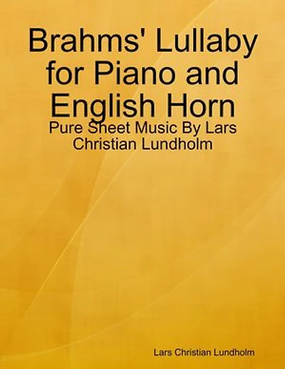 Brahms' Lullaby for Piano and English Horn - Pure Sheet Music By Lars Christian Lundholm