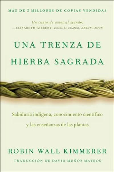 Braiding Sweetgrass / Una trenza de hierba sagrada: Sabiduría indígena, conocimiento científico y las enseñanzas plantas