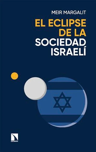 El eclipse de la sociedad israelí: Las claves para descifrar a Israel en Gaza