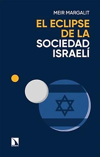 El eclipse de la sociedad israelí: Las claves para descifrar a Israel en Gaza