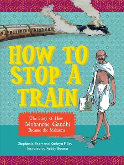 How to stop a train: The story of how Mohandas Gandhi became the Mahatma