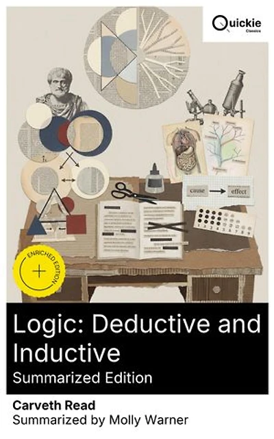 Logic: Deductive and Inductive (Summarized Edition): Enriched edition. A Student's Guide to Deductive and Inductive Reasoning for Philosophical Inquiry and Critical Thinking