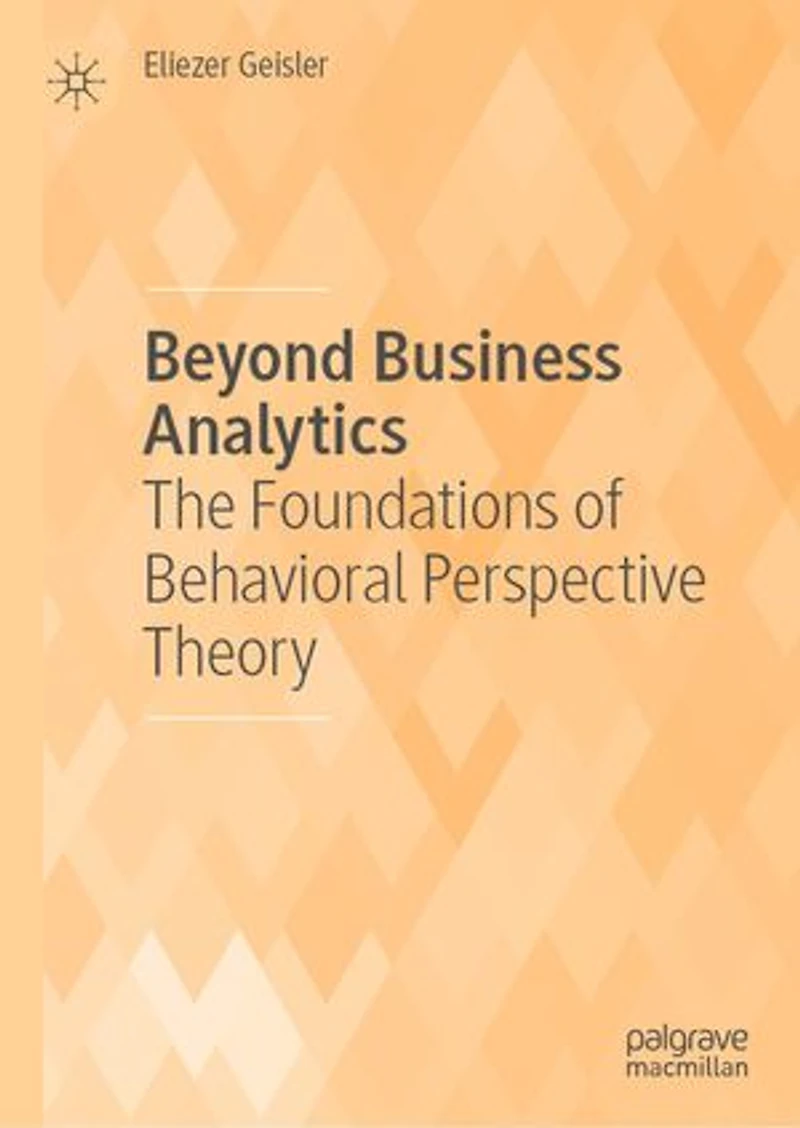 Beyond Business Analytics: The Foundations Of Behavioral Perspective Theory