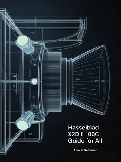 Hasselblad X2D II 100C Guide for ALL: Discover the Hidden Power of Pro-Level Photography