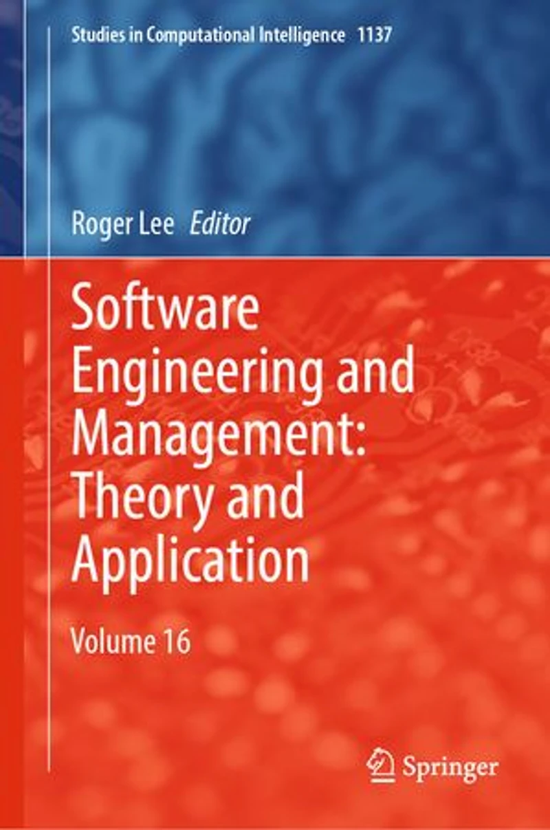 Software Engineering and Management: Theory Application: Volume 16