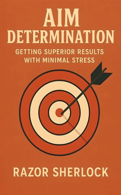 Aim Determination: Getting Superior Results with Minimal Stress