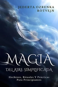 Magia Del Aire Simplificada: Hechizos, Rituales Y Prácticas Para Principiantes