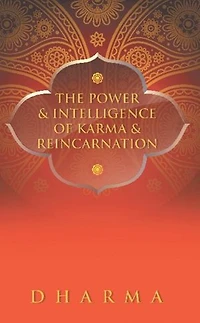 The Power & Intelligence of Karma Reincarnation