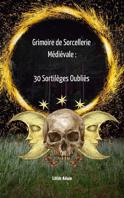 Grimoire de Sorcellerie Médiévale: 30 Sortilèges Oubliés