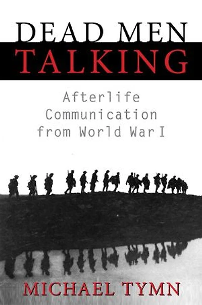 Dead Men Talking: Afterlife Communication from World War I