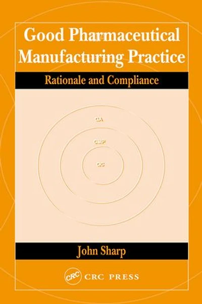 Good Pharmaceutical Manufacturing Practice: Rationale And Compliance