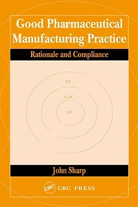Good Pharmaceutical Manufacturing Practice: Rationale And Compliance