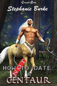 How Not to Date a Centaur: A Humorous LGBTQ+ Paranormal Romance
