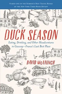 Duck Season: Eating, Drinking, And Other Misadventures Gascony--france's Last Best Place