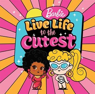 Barbie: Live Life To The Cutest