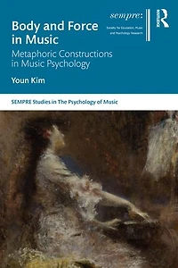 Body and Force Music: Metaphoric Constructions Music Psychology