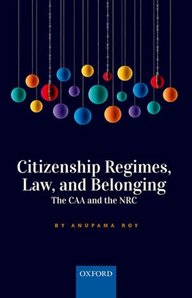 Citizenship Regimes, Law, and Belonging: the CAA NRC