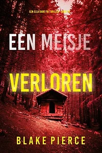 Een Meisje Verloren (Een Ella Dark FBI Thriller—Boek 16)