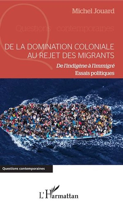 De la domination coloniale au rejet des migrants: De l'indigène à l'immigré - Essais politiques