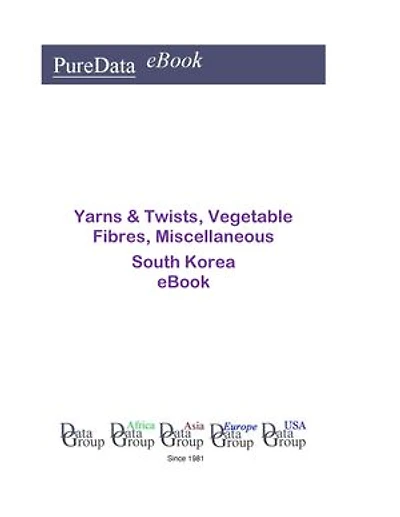 Yarns & Twists, Vegetable Fibres, Miscellaneous in South Korea: Market Sales
