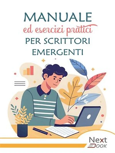 Manuale ed esercizi pratici per scrittori emergenti