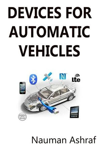 Devices For Automatic Vehicles: This book is about different types of devices which are used in vehicles