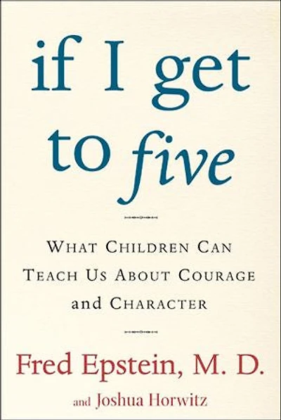If I Get to Five: What Children Can Teach Us About Courage and Character
