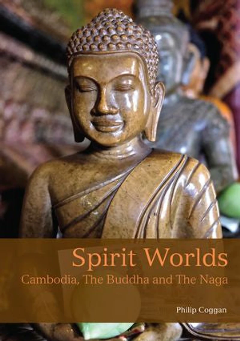 Spirit Worlds: Cambodia, The Buddha And Naga