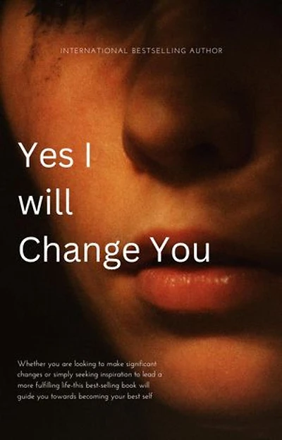 Yes I Will Change You