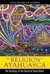 the Religion of Ayahuasca: Teachings Church Santo Daime