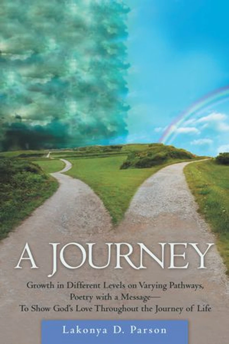 a Journey: Growth Different Levels on Varying Pathways, Poetry with Message- to Show God's Love Throughout the Journey of Life