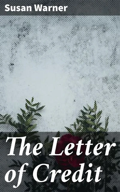 The Letter of Credit: Love, Betrayal, and Society: A Victorian Era Romantic Drama