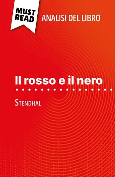 Il rosso e il nero di Stendhal (Analisi del libro): Analisi completa e sintesi dettagliata del lavoro