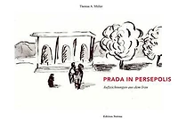Prada in Persepolis: Aufzeichnungen aus dem Iran