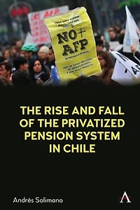 the Rise and Fall of Privatized Pension System Chile: An International Perspective