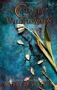 A Casualty of Wildflowers: A Sea of Echoes, #1.5