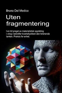 Uten fragmentering.: I en tid preget av materialistisk oppdeling i «ting» bekrefter kvantefysikken den forenende tanken. Praksis for enhet.