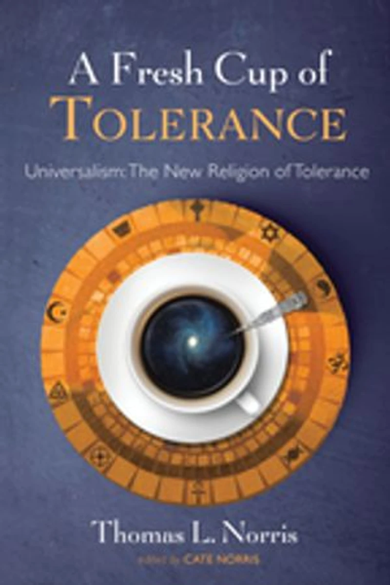 A Fresh Cup of Tolerance: Universalism: The New Religion Tolerance