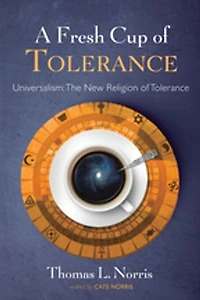 A Fresh Cup of Tolerance: Universalism: The New Religion Tolerance