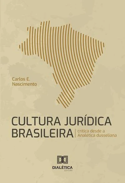 Cultura Jurídica Brasileira: crítica desde a Analética dusseliana