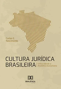Cultura Jurídica Brasileira: crítica desde a Analética dusseliana